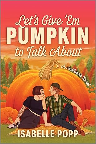 Let’s Give ‘Em Pumpkin to Talk About by Isabelle Popp