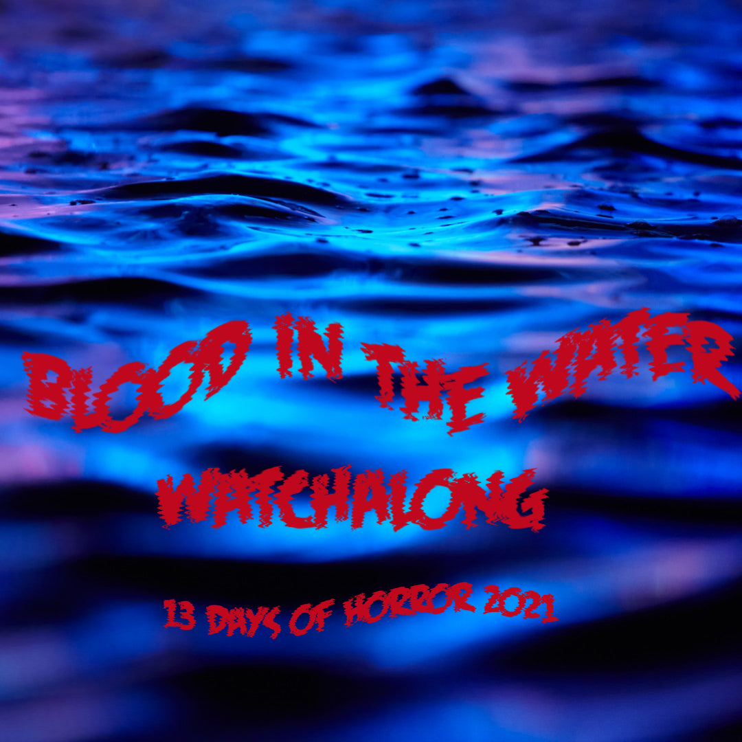 13 Days of Halloween Watch Along 2021 Blood in the Water