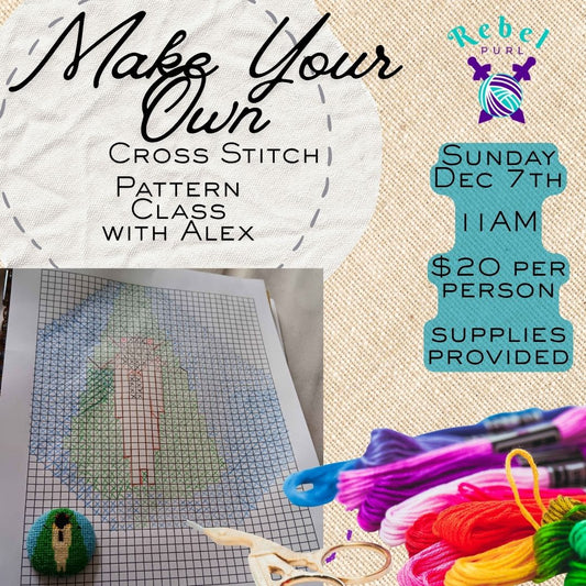 Make Your Own Cross Stitch Pattern Class with Alex - Sunday Dec 7th